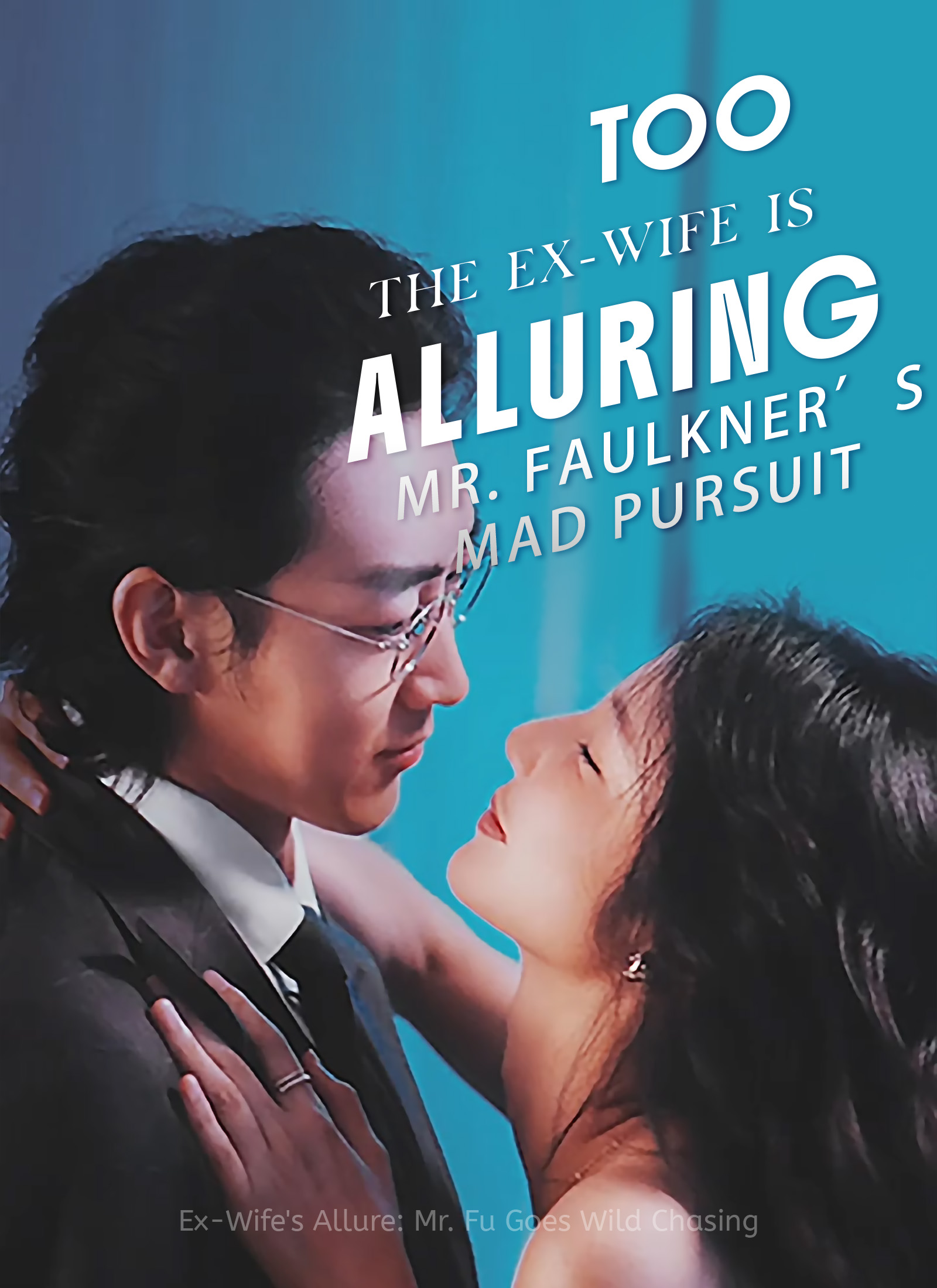 The Ex-Wife is Too Alluring: Mr. Faulkner’s Mad Pursuit